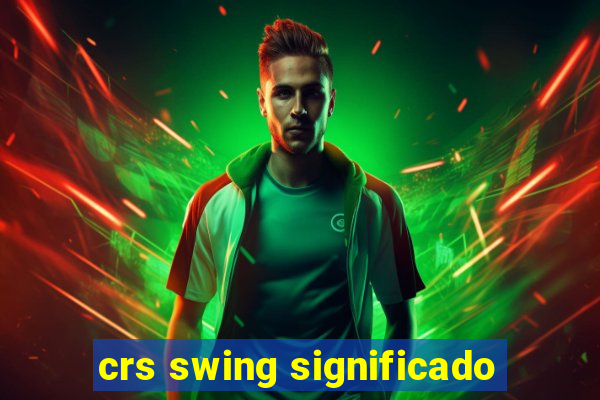 crs swing significado